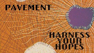 Pavement quotHarness Your Hopesquot Official Lyric Video [upl. by Ayisan]