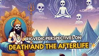 🔱 Rigvedic Perspectives on Death and the Afterlife ✨ [upl. by Ondrej]