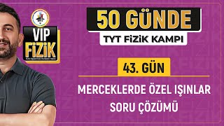 Merceklerde özel ışınlar soru çözümü  43Gün 2Video  2025 TYT Fizik kampı [upl. by Kjersti]