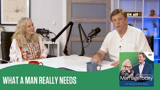 What a Man Really Needs  The MarriageToday Podcast  Jimmy and Karen Evans [upl. by Brock378]