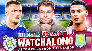 Leicester City vs Aston Villa LIVE WatchAlong with Aston Villa From The Stands [upl. by Stirling]