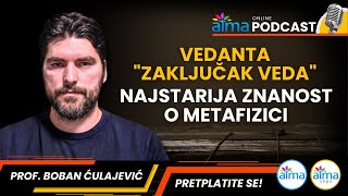 VEDANTA quotZAKLJUČAK VEDAquot  NAJSTARIJA ZNANOST O METAFIZICI  PROF BOBAN ĆULAJEVIĆ PODCAST [upl. by Hermes]