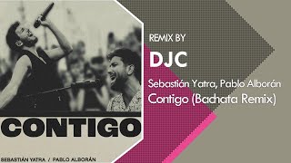 Sebastián Yatra Pablo Alborán  Contigo Bachata Remix Versión DJC❤️ [upl. by Gordie]