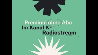 Premium ohne Abo  Jetzt den Kanal K Radiostream entdecken [upl. by Heater]