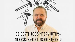 De Beste Jobbintervjutips  Nervøs før et jobbintervju [upl. by Abran528]