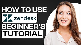 Zendesk Tutorial For Customer Service 2024 How To Use Zendesk [upl. by Aspasia]