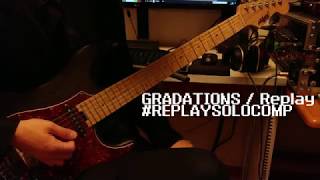 REPLAYSOLOCOMP  Replay GRADATIONS  Guitar Soloing [upl. by Nitaf]