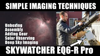 EQ6R Pro Assembly and Simple Imaging Techniques [upl. by Azial575]