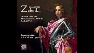 Zelenka  Missa Eucharistica Z 15 Credo Z 31 Te Deum Z 145 Perf Ensemble Inégal [upl. by Mignonne]