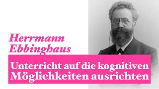 Herrmann Ebbinghaus Unterricht auf die kognitiven Möglichkeiten ausrichten [upl. by Trovillion182]