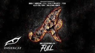 ME COMPRE UN FULL Atlanta Remix  Buba y Morgan FLA Kaly Pikante Yeiii Alex Cultura [upl. by Belshin826]