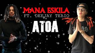 MANA ESKILA FT DEEJAY TELIO  ATOA LYRIC VIDEO [upl. by Shulem157]