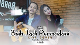 Exist  Buih Jadi Permadani Live Cover by Kilal Ista amp Regitta Echa [upl. by Htiekram]