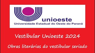 OBRAS LITERÁRIAS  VESTIBULAR SERIADO UNIOESTE 2024 [upl. by Nigam]