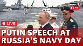 Russia Navy Day LIVE  Russian President Vladimir Putin Delivers Speech At Russia Navy Day  N18G [upl. by Oeflein]