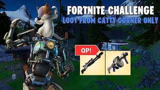 Catty Corner Loot Only FORTNITE CHALLENGE [upl. by Boiney]