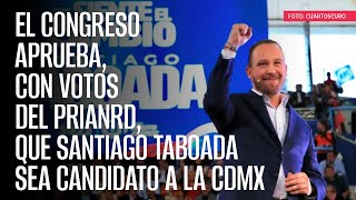 El Congreso aprueba con votos del PRIANRD que Santiago Taboada sea candidato a la CdMx [upl. by Waugh]