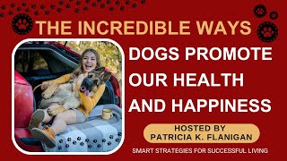 The Incredible Ways Dogs Promote Our Health and Happiness [upl. by Aromat]