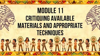 MODULE 11 CRITIQUING AVAILABLE MATERIALS AND APPROPRIATE TECHNIQUES [upl. by Freyah]