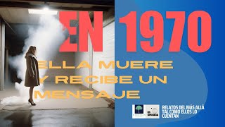 En 1970 una mujer recibe una segunda oportunidad  Relato de Experiencias Cercanas a la Muerte [upl. by Chafee571]