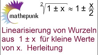 Linearisierung von Wurzeln aus 1 ± x für kleine Werte von x Herleitung [upl. by Airolg]