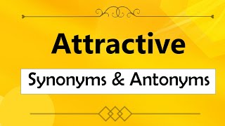 Attractive Synonym and Antonyms Attractive synonyms in English Attractive Opposite Synonyms Word [upl. by Atiuqihc]