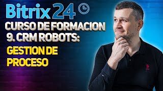 Curso de formación Bitrix24 9 Robots CRM Gestión de Proceso [upl. by Georgi]