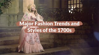 Major Fashion Trends and Styles of the 1700s [upl. by Eamanna328]