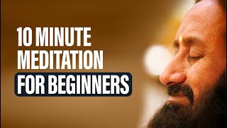 Short Meditation For Beginners  10 Minute Guided Meditation For Relaxation By Gurudev [upl. by Yeclehc]