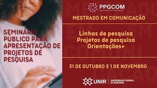 PPGCOM Mestrado em Comunicação  Seminário Público de Projetos de Pesquisa [upl. by Ferne]