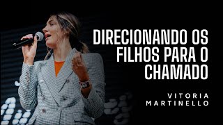 Direcionando os filhos para o chamado  Vitória Martinello [upl. by Eidissac565]