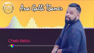 cheb Bello 2019  Ana Galbi T3amer [upl. by Martens]