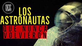 LOS ASTRONAUTAS QUE NUNCA VOLVIERON [upl. by Colbert]