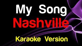 🎤 Nashville  My Song Karaoke Version [upl. by Christiane]