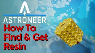 How to Find amp Get Resin In Astroneer [upl. by Sirej178]