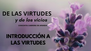 AUDIOLIBRO DE LAS VIRTUDES Y DE LOS VICIOS  1 INTRODUCCIÓN AL ESTUDIO DE LAS VIRTUDES [upl. by Lepper107]