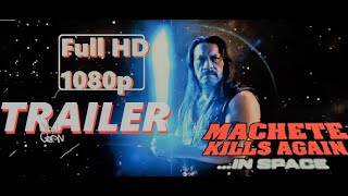 Machete Kills Again in Space  action  scifi  2013  trailer Grindhouse  Full HD [upl. by Reggie]