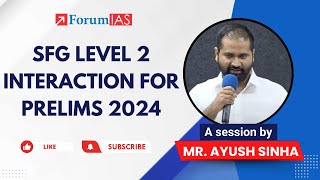 SFG Level 2 Interaction for Prelims 2024 by Mr Ayush Sinha  UPSC Prelims 2024  ForumIAS [upl. by Nagorb]