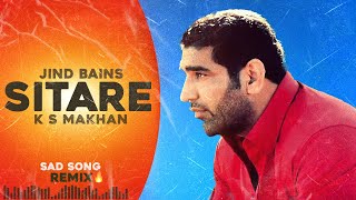 Jind Bains Remix Sitare  K S Makhan  REUPLOADED New Punjabi Song  Latest Songs  Sad Song [upl. by Deaner50]