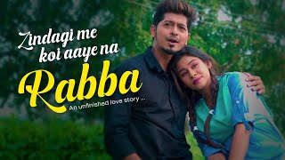 Zindagi me Kabhi koi aaye na Rabba  An unfinished love story [upl. by Newbill]