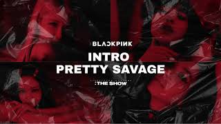 BLACKPINK THE SHOW INTRO  Pretty Savage LIVE [upl. by Hike]