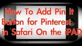 Pinning to Pinterest on the iPad adding pin it button to safari on iPad [upl. by Schaffel]