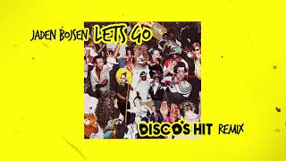 Jaden Bojsen  Lets Go  DISCOS HIT Remix [upl. by Aivle275]