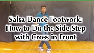 Salsa Dance Footwork  How to do the Side Step with a Cross in Front [upl. by Rammaj]