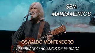 Sem Mandamentos de Oswaldo Montenegro  Show Celebrando 50 Anos de Estrada  NOVO CLIPE [upl. by Siraj]