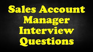 Sales Account Manager Interview Questions [upl. by Seyah]