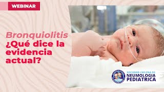 WEBINAR quotBRONQUIOLITIS ¿QUÉ DICE LA EVIDENCIA ACTUALquot [upl. by Ebeohp]