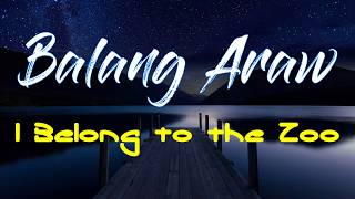 Balang Araw Lyrics  I Belong to the Zoo Song and Lyrics Video [upl. by Odlavu]