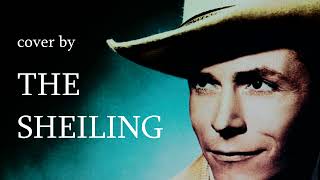 ALONE amp FORSAKEN Hank Williams THE SHEILING cover [upl. by Rachelle]