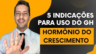 5 indicações para uso do GH HORMÔNIO DO CRESCIMENTO [upl. by Dibrin]